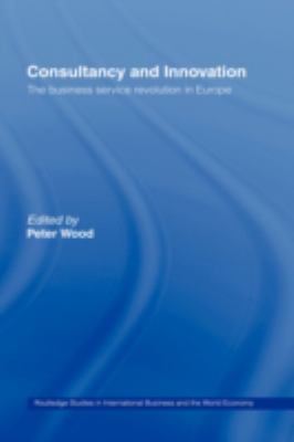 Consultancy and Innovation : The Business Service Revolution in Europe