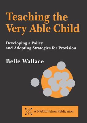 Teaching the Very Able Child : Developing a Policy and Adopting Strategies for Provision