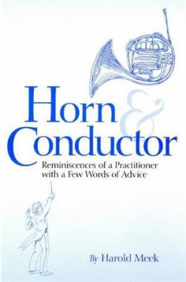 Horn Conductor : Reminiscences of a Practitioner with a Few Words of Advice