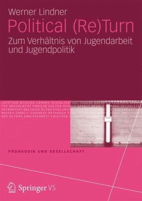 Political (Re)Turn : Zu Einem Neuen Verhältnis Von Jugendarbeit und Jugendpolitik