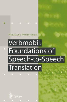 Verbmobil : Foundations of Speech-to-Speech Translation