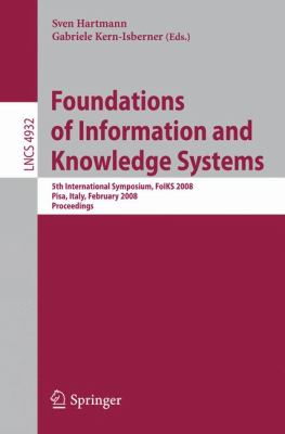 Foundations of Information and Knowledge Systems : 5th International Symposium, FoIKS 2008, Pisa, Italy, February 11-15, 2008, Proceedings