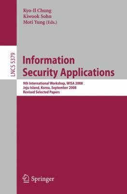 Information Security Applications : 9th International Workshop, WISA 2008, Jeju Island, Korea, September 23-25, 2008, Revised Selected Papers