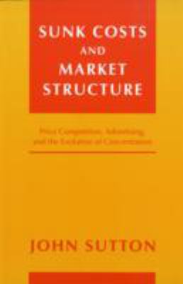 Sunk Costs and Market Structure : Price Competition, Advertising, and the Evolution of Concentration