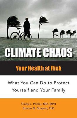 Climate Chaos : Your Health at Risk What You Can Do to Protect Yourself and Your Family
