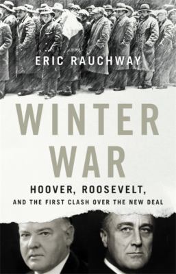 Winter War : Hoover, Roosevelt, and the First Clash over the New Deal