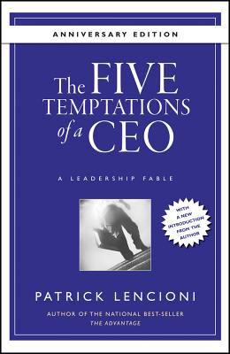 The Five Temptations of a CEO : A Leadership Fable