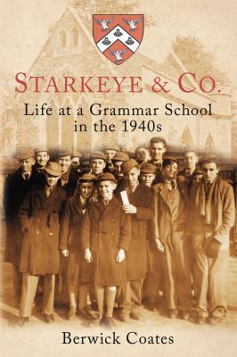 Starkeye and Co : Life at a Grammar School in the 1940s