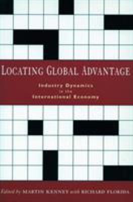 Locating Global Advantage : Industry Dynamics in the International Economy