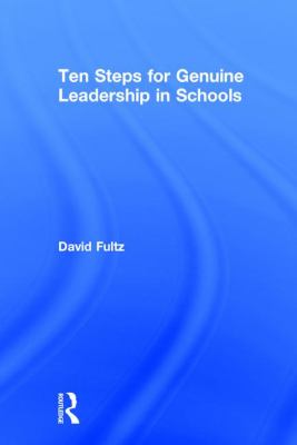 Ten Steps for Genuine Leadership in Schools