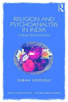 Religion and Psychoanalysis in India : Critical Clinical Practice