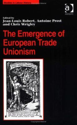The Emergence of European Trade Unionism