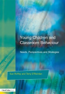 Young Children and Classroom Behaviour : Needs,Perspectives and Strategies