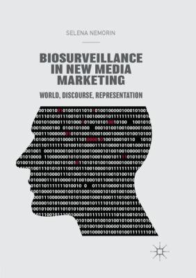 Biosurveillance in New Media Marketing : World, Discourse, Representation