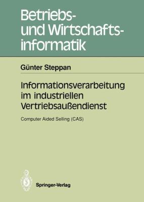Informationsverarbeitung Im Industriellen Vertriebsaussendienst : Computer Aided Selling (CAS)