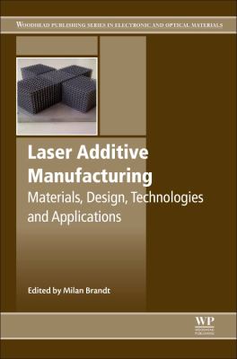 Laser Additive Manufacturing : Materials, Design, Technologies, and Applications