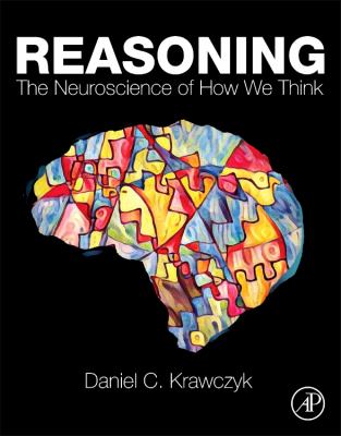 Reasoning : The Neuroscience of How We Think