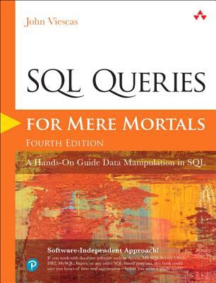SQL Queries for Mere Mortals: a Hands-On Guide to Data Manipulation in SQL