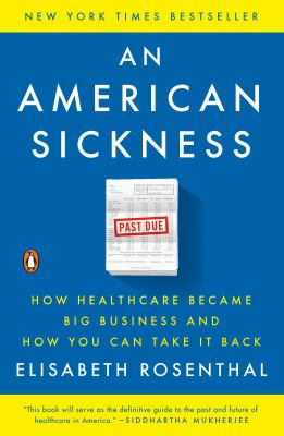 An American Sickness : How Healthcare Became Big Business and How You Can Take It Back