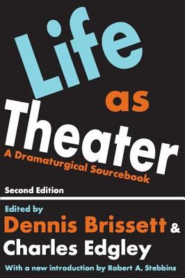 Life As Theater : A Dramaturgical Sourcebook