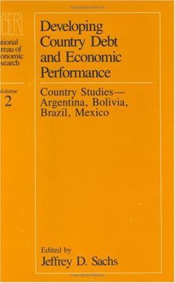 Developing Country Debt and Economic Performance Vol. 2 : Country Studies - Argentina, Bolivia, Brazil, Mexico