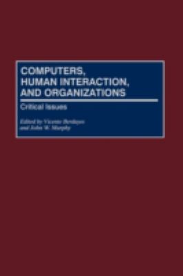 Computers, Human Interaction, and Organizations : Critical Issues
