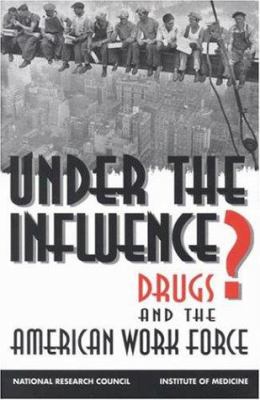Under the Influence? : Drugs and the American Work Force