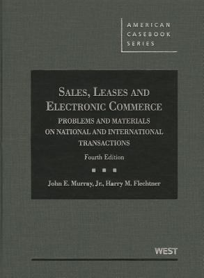 Murray and Flechtner's Sales, Leases and Electronic Commerce : Problems and Materials on National and International Transactions, 4th
