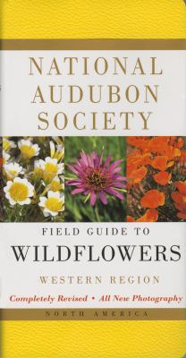 National Audubon Society Field Guide to North American Wildflowers--W : Western Region - Revised Edition
