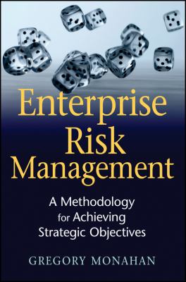 Enterprise Risk Management : A Methodology for Achieving Strategic Objectives