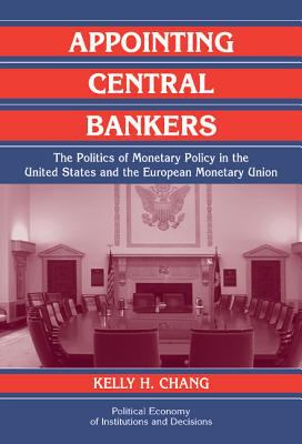 Appointing Central Bankers : The Politics of Monetary Policy in the United States and the European Monetary Union