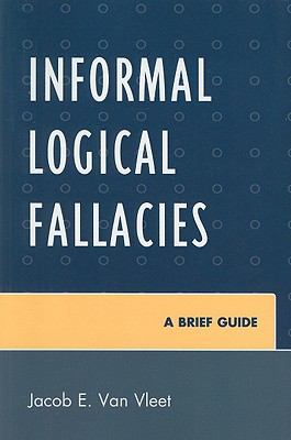 Informal Logical Fallacies : A Brief Guide