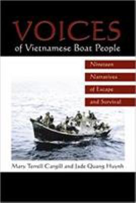 Voices of Vietnamese Boat People : Nineteen Narratives of Escape and Survival