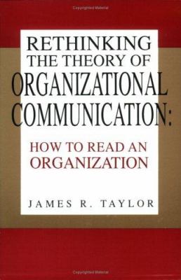 Rethinking the Theory of Organizational Communication : How to Read an Organization
