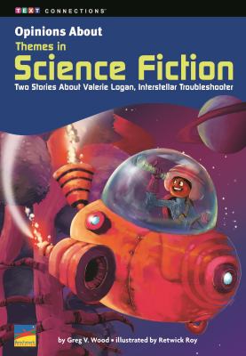Opinions about Themes in Science Fiction Two Stories about Valerie Logan, Interstellar Troubleshooter - 6 Pack : Set of 6 with Teacher Materials Non Common Core Edition