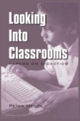 Looking into Classrooms : Papers on Didactics