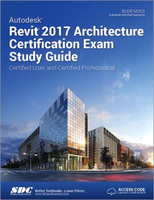 Autodesk Revit 2017 Architecture Certification Exam Study Guide