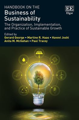Handbook on the Business of Sustainability : The Organization, Implementation, and Practice of Sustainable Growth
