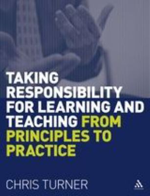 Taking Responsibility for Learning and Teaching : From Principles to Practice
