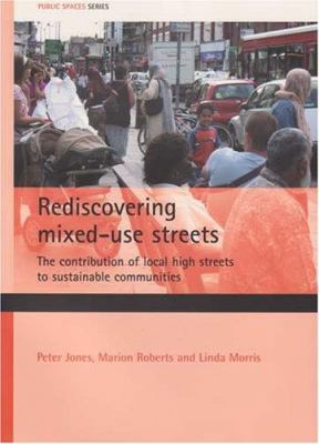 Rediscovering Mixed-Use Streets : The Contribution of Local High Streets to Sustainable Communities