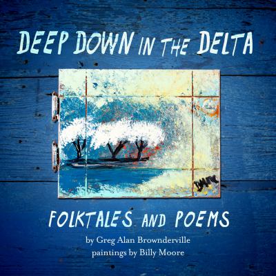 Deep down in the Delta : Folktales and Poems