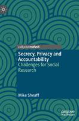 Secrecy, Privacy and Accountability : Challenges for Social Research