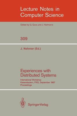 Experiences with Distributed Systems : International Workshop, Kaiserslautern, FRG, September 28-30, 1987. Proceedings