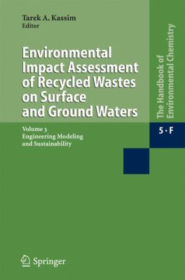Environmental Impact Assessment of Recycled Wastes on Surface and Ground Waters Vol. 3 : Engineering Modeling and Sustainability
