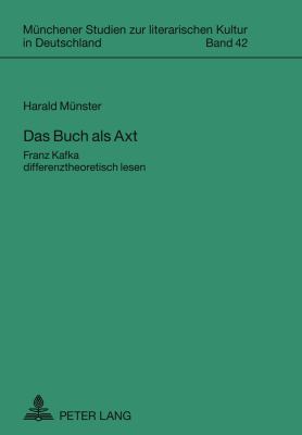 Das Buch Als Axt : Franz Kafka Differenztheoretisch Lesen