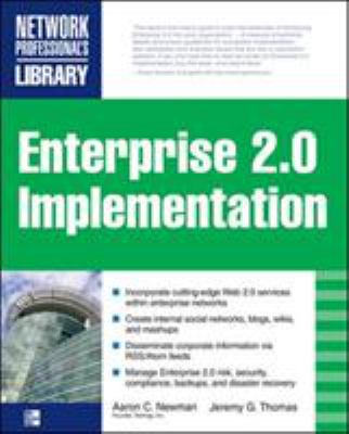 Enterprise 2. 0 Implementation : Integrate Web 2. 0 Services into Your Enterprise