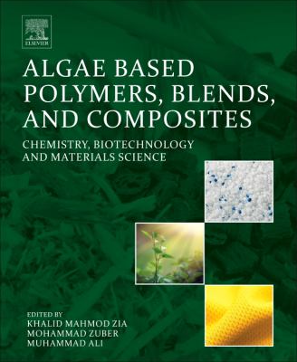 Algae Based Polymers, Blends, and Composites : Biotechnology and Materials Science