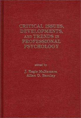 Critical Issues, Developments, and Trends in Professional Psychology