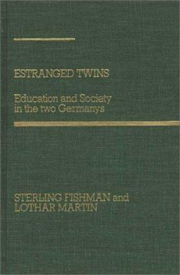 Estranged Twins : Education and Society in the Two Germanies