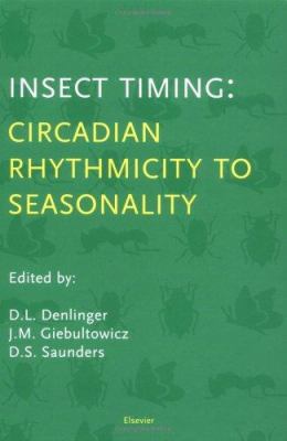 Insect Timing : Circadian Rhythmicity to Seasonality
